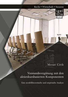 Cirik | Vorstandsvergütung mit den aktienkursbasierten Komponenten: Eine modelltheoretische und empirische Analyse | E-Book | sack.de