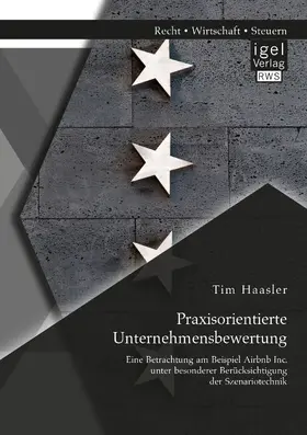 Haasler |  Praxisorientierte Unternehmensbewertung. Eine Betrachtung am Beispiel Airbnb Inc. unter besonderer Berücksichtigung der Szenariotechnik | eBook | Sack Fachmedien