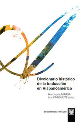 Lafarga / Pegenaute |  Diccionario histórico de la traducción en Hispanoamérica. | Buch |  Sack Fachmedien