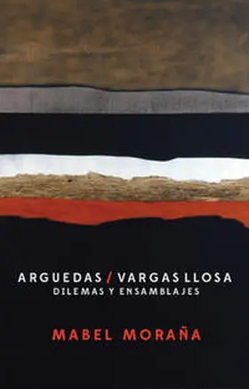 Moraña |  Arguedas / Vargas Llosa. Dilemas y ensamblajes. | Buch |  Sack Fachmedien
