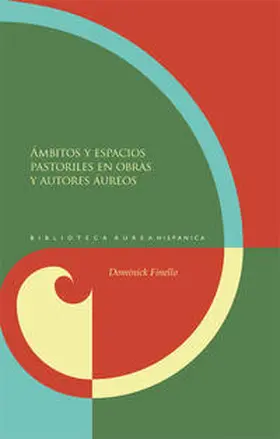 Finello |  Ámbitos y espacios pastoriles en obras y autores áureos./Dominick Finello | Buch |  Sack Fachmedien