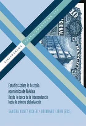 Liehr / Kuntz Ficker |  Estudios sobre la historia económica de México. Desde la época de la independencia hasta la primera globalización. | Buch |  Sack Fachmedien