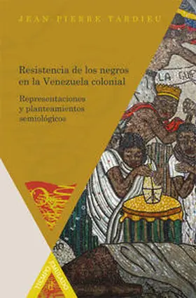 Tardieu |  Resistencia de los negros en la Venezuela colonial. | Buch |  Sack Fachmedien