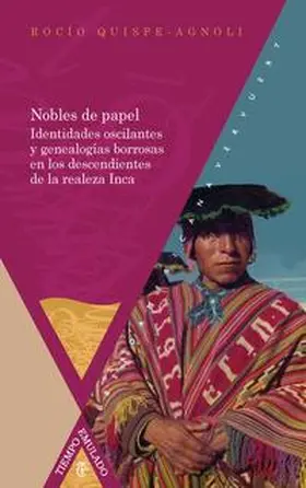 Quispe-Agnoli |  Nobles de papel : identidades oscilantes y genealogías borrosas en los descendientes de la realeza inca | Buch |  Sack Fachmedien