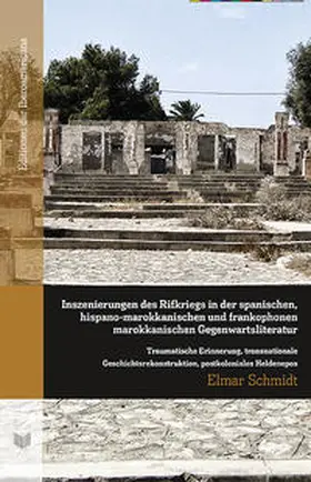 Schmidt |  Inszenierungen des Rifkriegs in der spanischen, hispano-marokkanischen und frankophonen marokkanischen Gegenwartsliteratur. | Buch |  Sack Fachmedien