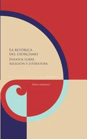 Kallendorf |  La retórica del exorcismo : ensayos sobre religión y literatura | Buch |  Sack Fachmedien