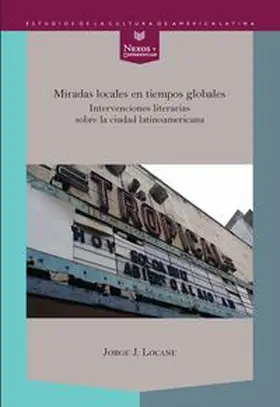 Locane |  Miradas locales en tiempos globales : intervenciones literarias sobre la ciudad latinoamericana | Buch |  Sack Fachmedien