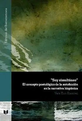 Toro |  "Soy simultáneo": el concepto poetológico de la autoficción en la narrativa hispánica | Buch |  Sack Fachmedien