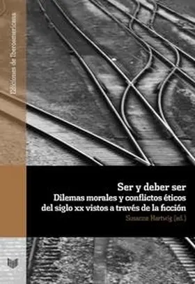 Hartwig |  Ser y deber ser : dilemas morales y conflictos éticos del siglo XX vistos a través de la ficción | Buch |  Sack Fachmedien