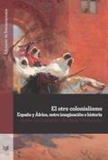 Tschilschke / Witthaus |  El otro colonialismo. España y África entre imaginación e historia | Buch |  Sack Fachmedien