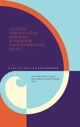 Roncero López / Escudero Baztán |  Doctos libros juntos : homenaje al profesor Ignacio Arellano Ayuso | Buch |  Sack Fachmedien