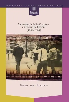 López Petzoldt |  Los relatos de Julio Cortázar en el cine de ficción (1962-2009) | eBook | Sack Fachmedien