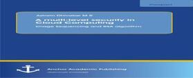 Dhivakar | A multi-level security in Cloud Computing: Image Sequencing and RSA algorithm | Buch | 978-3-95489-311-9 | www.sack.de