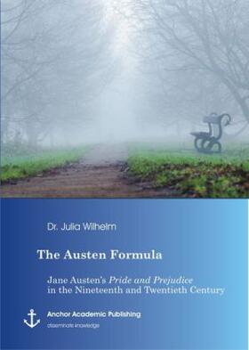 Wilhelm |  The Austen Formula: Jane Austen's Pride and Prejudice in the Nineteenth and Twentieth Century | Buch |  Sack Fachmedien