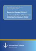 Spörer / Diessner / Salch |  Governing Europe Efficiently: An Analysis into the Theory of Public Goods and Democratic Legitimation for the Eurozone, with Examples from the USA and Canada | Buch |  Sack Fachmedien