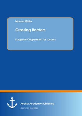 Müller | Crossing Borders: European Cooperation for success | E-Book | sack.de
