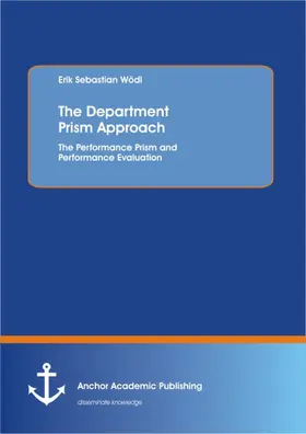 Wödl |  The Department Prism Approach: The Performance Prism and Performance Evaluation | eBook | Sack Fachmedien