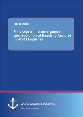 Weber |  Principles in the emergence and evolution of linguistic features in World Englishes | eBook | Sack Fachmedien