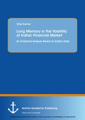 Kumar |  Long Memory in the Volatility of Indian Financial Market: An Empirical Analysis Based on Indian Data | eBook | Sack Fachmedien