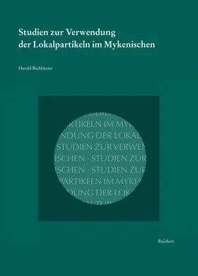 Bichlmeier |  Studien zur Verwendung der Lokalpartikeln im Mykenischen | Buch |  Sack Fachmedien