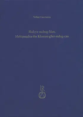 Caumanns |  Shakya-mchog-ldan, Mahapandita des Klosters gSer-mdog-can | Buch |  Sack Fachmedien