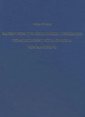 Winger |  Baubefunde und Siedlungsentwicklung der Südumgehung im Oppidum von Manching | Buch |  Sack Fachmedien
