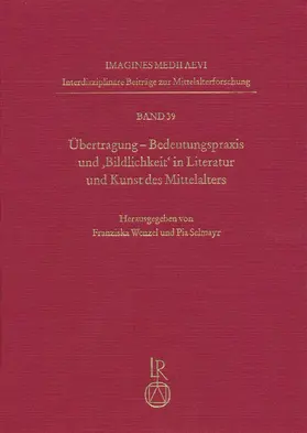 Wenzel / Selmayr |  Übertragung. Bedeutungspraxis und ‚Bildlichkeit‘ in Literatur und Kunst des Mittelalters | Buch |  Sack Fachmedien