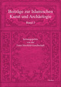 Ernst-Herzfeld-Gesellschaft e.V. / Ritter / Sturkenboom |  Beiträge zur Islamischen Kunst und Archäologie | Buch |  Sack Fachmedien