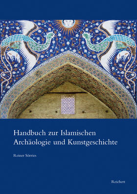 Sörries | Handbuch zur Islamischen Archäologie und Kunstgeschichte | Buch | 978-3-95490-280-4 | sack.de