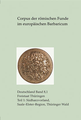 Aichinger / Dušek / Becker | Corpus der römischen Funde im europäischen Barbaricum. Freistaat Thüringen | Buch | 978-3-95490-308-5 | sack.de