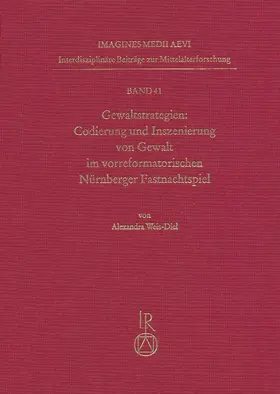 Weis-Diel |  Gewaltstrategien: Codierung und Inszenierung von Gewalt im vorreformatorischen Nürnberger Fastnachtspiel | Buch |  Sack Fachmedien