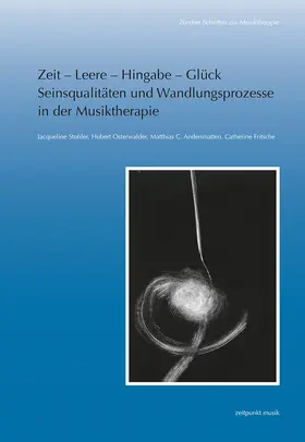 Stohler / Osterwalder / Andenmatten |  Zeit – Leere – Hingabe – Glück. Seinsqualitäten und Wandlungsprozesse in der Musiktherapie | Buch |  Sack Fachmedien