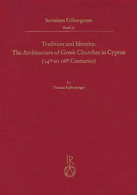 Kaffenberger |  Tradition and Identity: The Architecture of Greek Churches in Cyprus (14th to 16th Centuries) | Buch |  Sack Fachmedien