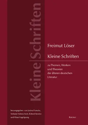 Löser / Franzke / Helmschrott |  Kleine Schriften zu Themen, Werken und Theorien der älteren deutschen Literatur | Buch |  Sack Fachmedien