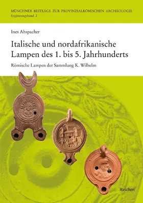 Abspacher |  Italische und nordafrikanische Lampen des 1. bis 5. Jahrhunderts | Buch |  Sack Fachmedien