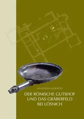 Moraitis |  Der römische Gutshof und das Gräberfeld bei Lösnich | Buch |  Sack Fachmedien