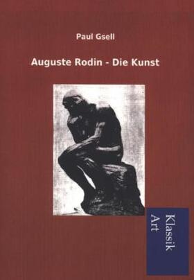 Gsell |  Auguste Rodin - Die Kunst | Buch |  Sack Fachmedien