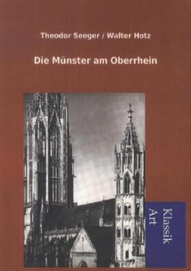 Seeger / Hotz |  Die Münster am Oberrhein | Buch |  Sack Fachmedien