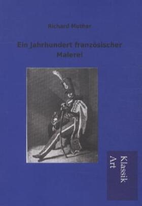 Muther |  Ein Jahrhundert französischer Malerei | Buch |  Sack Fachmedien