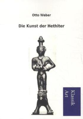 Weber |  Die Kunst der Hethiter | Buch |  Sack Fachmedien