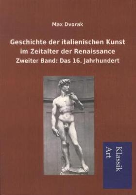 Dvorak |  Geschichte der italienischen Kunst im Zeitalter der Renaissance | Buch |  Sack Fachmedien