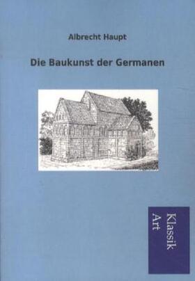 Haupt |  Die Baukunst der Germanen | Buch |  Sack Fachmedien