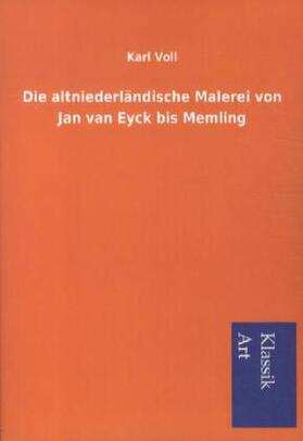 Voll |  Die altniederländische Malerei von Jan van Eyck bis Memling | Buch |  Sack Fachmedien