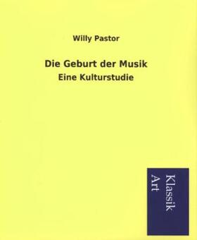 Pastor |  Die Geburt der Musik | Buch |  Sack Fachmedien