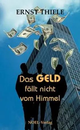 Thiele / NOEL-Verlag |  Das Geld fällt nicht vom Himmel | Buch |  Sack Fachmedien