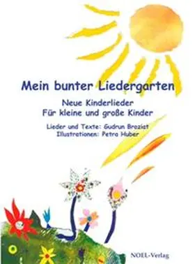Broziat / NOEL-Verlag |  Mein bunter Liedergarten | Buch |  Sack Fachmedien