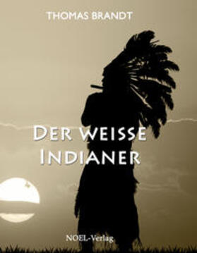 Brandt | Der weiße Indianer | Buch | 978-3-95493-205-4 | sack.de
