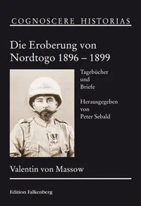 Massow / Sebald |  Die Eroberung von Nordtogo 1896 - 1899 | Buch |  Sack Fachmedien