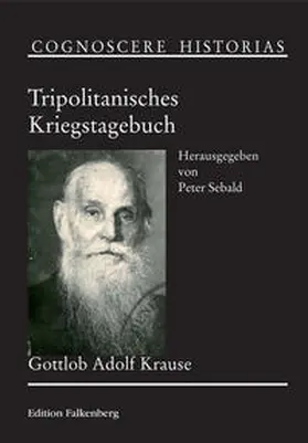 Krause / Sebald |  Tripolitanisches Kriegstagebuch | Buch |  Sack Fachmedien