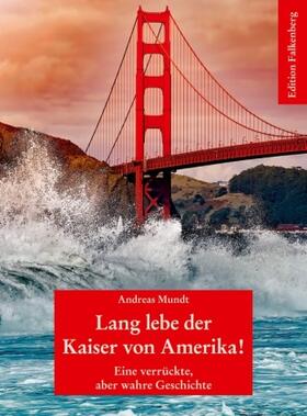 Mundt |  Lang lebe der Kaiser von Amerika! | Buch |  Sack Fachmedien